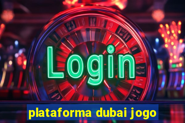 plataforma dubai jogo